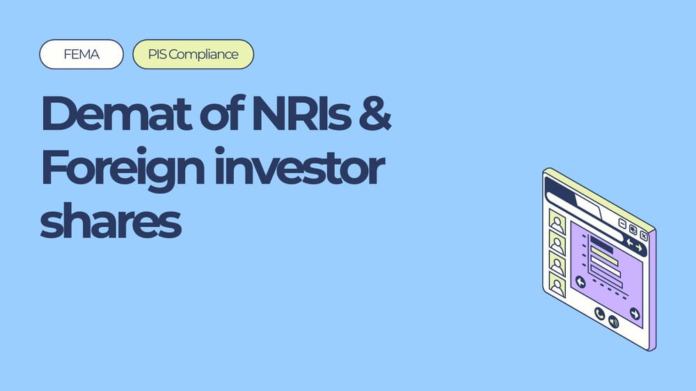 Dematerialisation of NRI & Foreign Investor Shares in India 2026: DEMAT, FEMA, PIS Compliance Guide