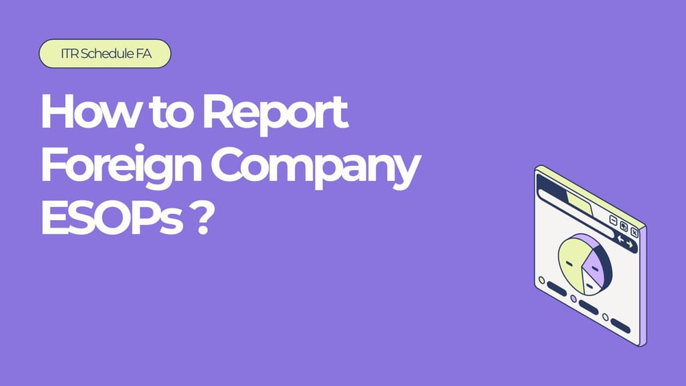 How to Report Foreign Company ESOPs in ITR Schedule FA
