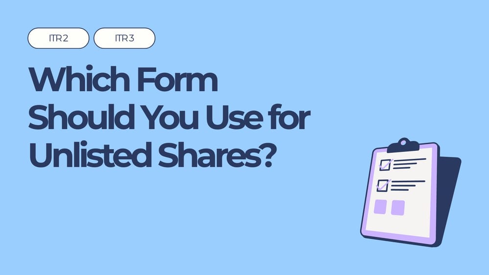 ITR-2 vs ITR-3 - Which Income Tax Form Should You Use for Unlisted Shares?